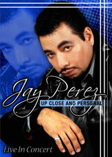 Jay Perez - Up Close and Personal - Live In Concert